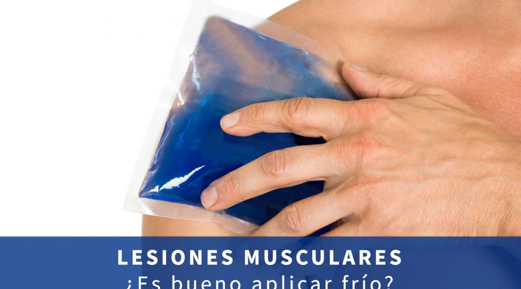 Es bueno aplicar hielo en las lesiones musculares?